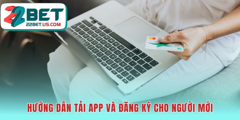 Hướng dẫn người mới đăng ký để đăng nhập 22bet