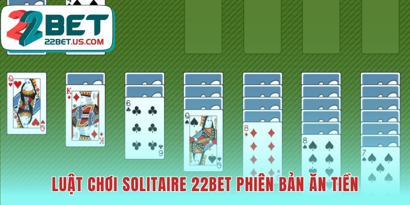 Luật chơi solitaire 22BET bổ sung quy tắc tính giờ và điểm thắng