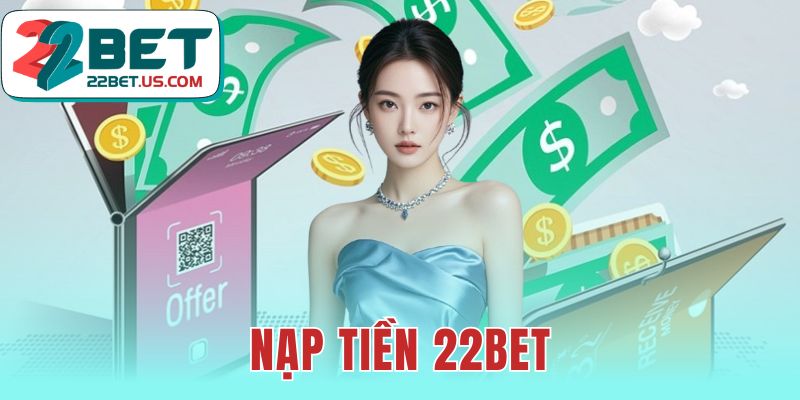Nạp tiền 22BET