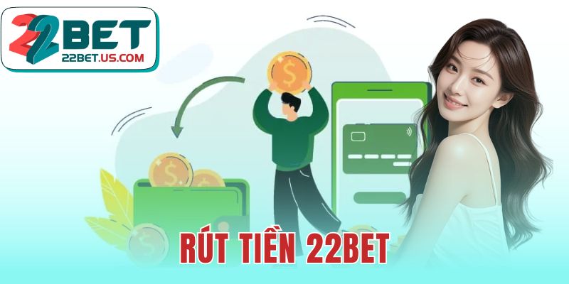 rút tiền 22bet