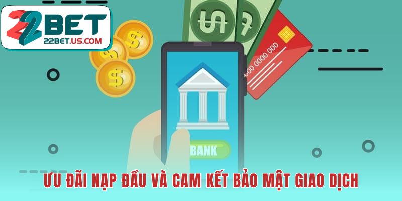 Ưu đãi nạp đầu 100% cùng cam kết bảo mật SSL 128-bit