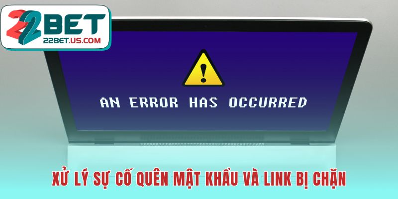 Giải pháp nhanh khi quên mật khẩu hoặc link bị chặn